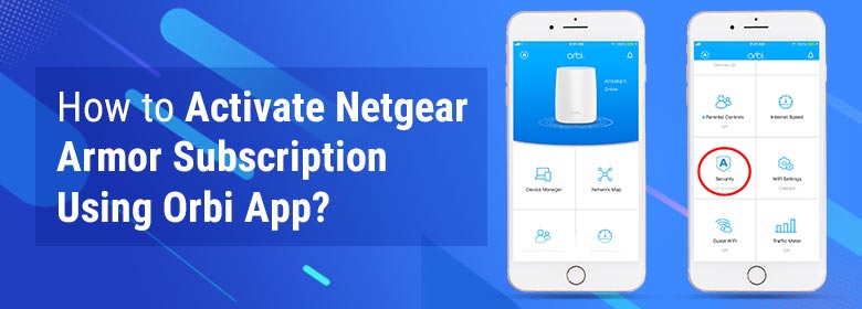 How to Activate Netgear Armor Subscription Using Orbi App?