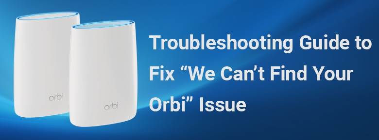 we can't find your Orbi