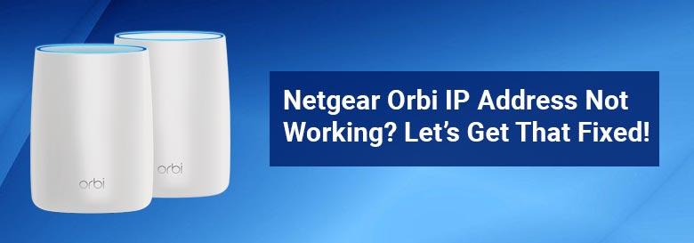 Netgear-Orbi-IP-Address-Not-Workind-Fixed